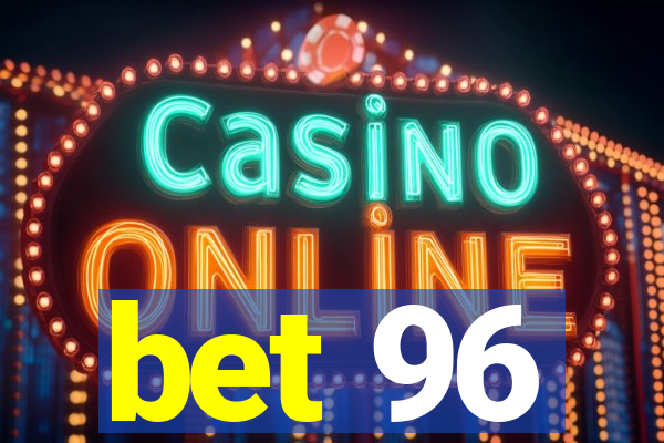 bet 96